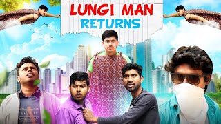 Lungi Man Returns  লুঙ্গি Man  GeT Started [upl. by Mei]