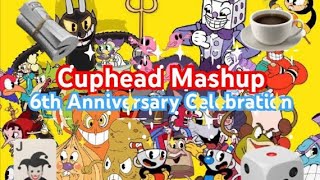 Cuphead Mashup 6th Anniversary Celebration [upl. by Nhguav]