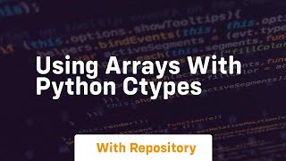 Using arrays with python ctypes [upl. by Delacourt]