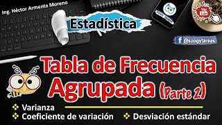 Tabla de frecuencia agrupada para calcular la varianza desviación estándar y cv [upl. by Akissej]