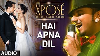 Hai Apna Dil l Full Audio Song  The Xpose l Himesh Reshammiya Yo Yo Honey Singh [upl. by Norbie]