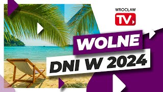 Dni wolne i święta w 2024 roku Kiedy najlepiej wziąć wolne  Wrocław TV [upl. by Nuri]