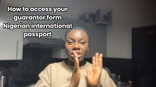 Accessing your guarantor’s form for your Nigerian international passport [upl. by Ayim]