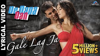 quotGale Lag Jaquot Full Song With Lyrics  De Dana Dan  Akshay Kumar Katrina Kaif [upl. by Enelym]