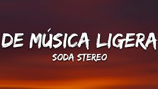 Soda Stereo  De Música Ligera Lyrics [upl. by Laurence]