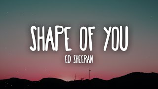 Ed Sheeran  Shape Of You Lyrics [upl. by Ettenowtna]