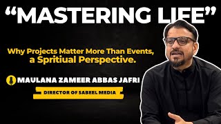 Mastering Life  A Guide by Maulana Zameer Abbas Jafri Director of Sabeel Media [upl. by Neelrad340]