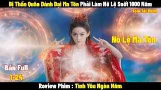 Bị Thần Quân Đánh Bại Ma Tôn Phải Làm Nô Lệ Suốt 1000 Năm  Full  Tóm Tắt Phim Tình yêu Ngàn Năm [upl. by Odranreb]