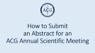 How to Submit an Abstract for an ACG Annual Meeting [upl. by Ulick]