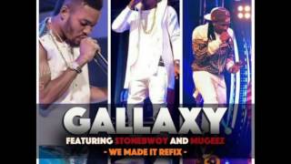 Gallaxy ft Stonebwoy amp Mugeez  WE MADE IT Mixed by Shottoh Blinqx [upl. by Yoshio]