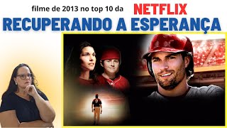 Recuperando a Esperança filme no top 10 da Netflix [upl. by Ahsaf]