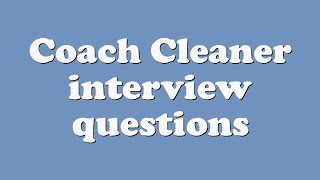 Coach Cleaner interview questions [upl. by Ttelrahc]