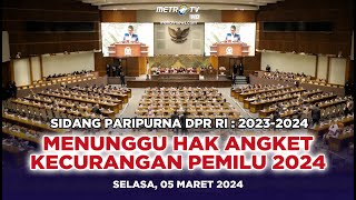 BREAKING NEWS  Sidang DPR RI MENUNGGU HAK ANGKET KECURANGAN PEMILU 2024 [upl. by Elisabet]