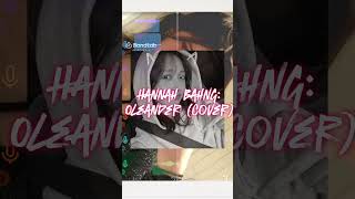 Oleander cover HANNAH Bahng 🎶 vocalcover hannahbahng kpop [upl. by Delastre]