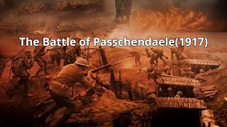 The Battle of Passchendaele 1917 [upl. by Enomis273]