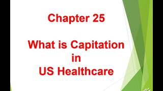 What is Capitation in US Healthcare  Chapter 25 [upl. by Ssilb3]