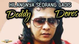 HILANGNYA SEORANG GADIS  DEDDY DORES [upl. by Ophelia]