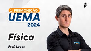 Premonição UEMA 2024  Física  Prof Lucas Costa [upl. by Nayar]