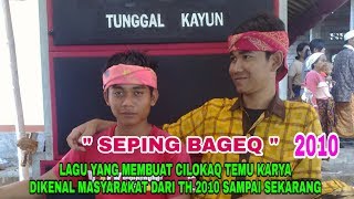 Lagu seping bageq th 2010  Cilokaq Temu karya borok [upl. by Yrram399]