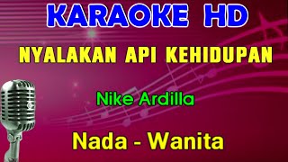 NYALAKAN API KEHIDUPAN  Nike Ardilla  KARAOKE Nada Wanita [upl. by Larina]