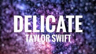 Taylor Swift DELICATE Lyrics [upl. by Zerdna]