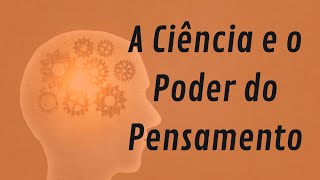 A Ciência e o Poder do Pensamento [upl. by Cowles878]