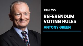 Antony Green explains the voting rules for the Voice Referendum  ABC News [upl. by Khano]