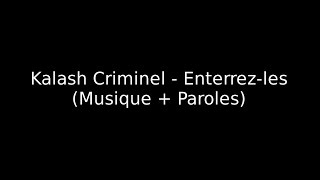 Kalash Criminel  Enterrezles Musique  Paroles [upl. by Ilah256]