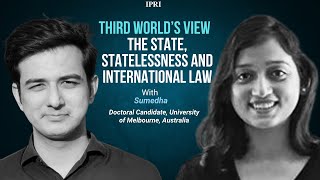 Third World’s View  The State Statelessness and International Law ft Shahzeb Usman with Sumedha [upl. by Aleahcim148]