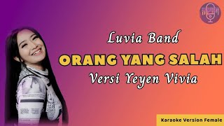 ORANG YANG SALAH LUVIA BAND  KARAOKE VERSI YEYEN VIVIA OM MONATA VIRAL TIKTOK [upl. by Ribaudo]