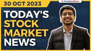 Todays Stock Market News  30 Oct 2023  Aaj ki Taaza Khabar [upl. by Alywt156]