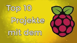 Top 10 Projekte für den Raspberry Pi [upl. by Haletky]