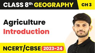 Agriculture  Introduction  Class 8 Geography [upl. by Aikrehs]