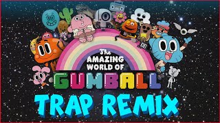 The Amazing World of Gumball quotTheme Songquot  TRAP REMIX [upl. by Wardlaw]