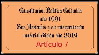 Constitución Política Colombia 1991 Articulo 7 [upl. by Udenihc]