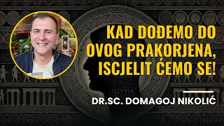 drsc Domagoj Nikolić  KAD DOĐEMO DO OVOG PRAKORJENA ISCJELIT ĆEMO SE [upl. by Oiceladni339]