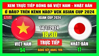 Xem Trực Tiếp Trận Việt Nam  Nhật Bản Ở Đâu Trên Kênh Nào VCK Asian Cup 2024  Ngày 1412024 [upl. by Eyaf742]