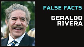 False Facts  Geraldo Rivera [upl. by Nerek]