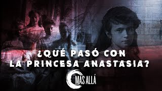 La misteriosa desaparición de Anastasia Nikoláyevna Románova  Más Allá [upl. by Brentt]