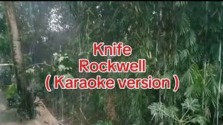 Knife  Rockwell Karaoke version [upl. by Llednahs]