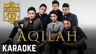 Floor 88  Aqilah Karaoke Official [upl. by Ameline396]