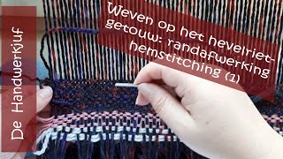 Weven op het hevelrietgetouw randafwerking hemstitching  deel 1 [upl. by Asiuqram]