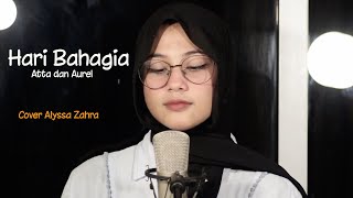 HARI BAHAGIA  Atta Halilintar amp Aurel Hermansyah Cover By Alyssa Zahra [upl. by Camroc]