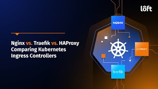 Nginx vs Traefik vs HAProxy Comparing Kubernetes Ingress Controllers [upl. by Toille]