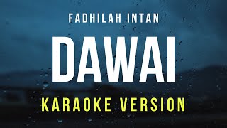 Dawai  Fadhilah Intan Karaoke [upl. by Armat184]