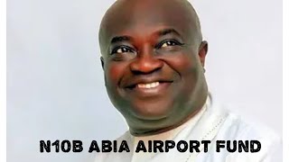 10 Billion Naira Abia Airport funds Dr Victor Okezie Ikpeazu Finally Says Where The Money Is [upl. by Ellehcyt]