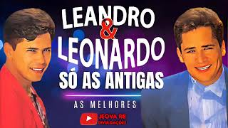 LEANDRO E LEONARDO  SÓ AS ANTIGAS AS MELHORES [upl. by Phylys]