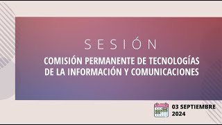 Sesión de la Comisión Permanente de Tecnologías de la Información y Comunicaciones de septiembre [upl. by Vizza]