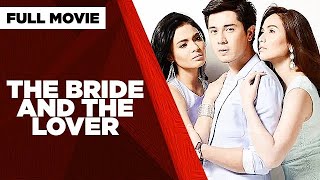 THE BRIDE AND THE LOVER Lovi Poe Paulo Avelino amp Jennylyn Mercado  Full Movie [upl. by Nobile]