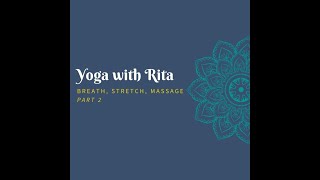 Yoga with Rita Breathe Stretch Massage Part 2 [upl. by Cindi]